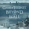 Game of Thrones: Beyond the Wall
